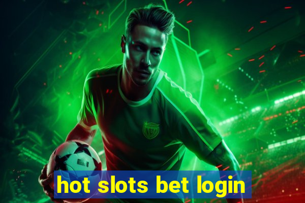 hot slots bet login